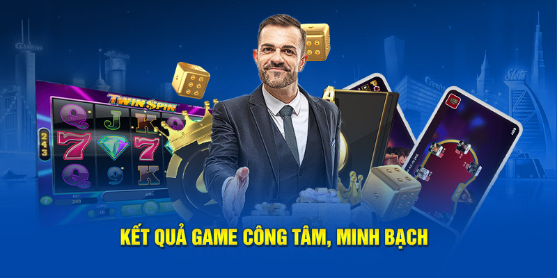 Kết quả game công tâm, minh bạch