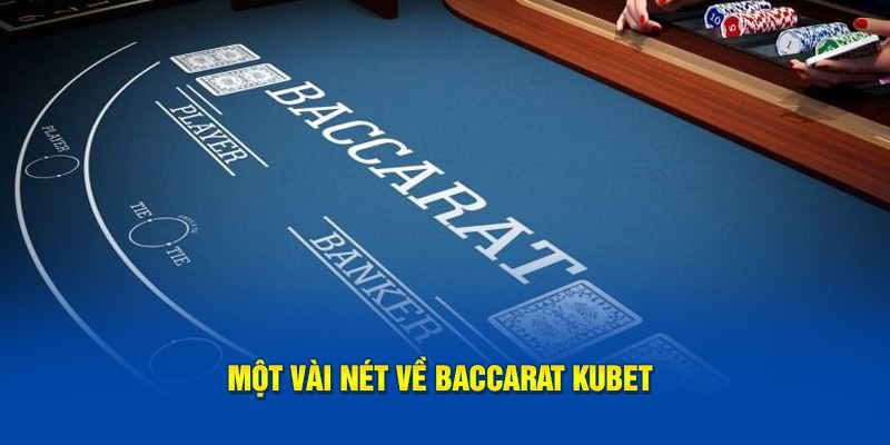 Một vài nét về baccarat KUBET 