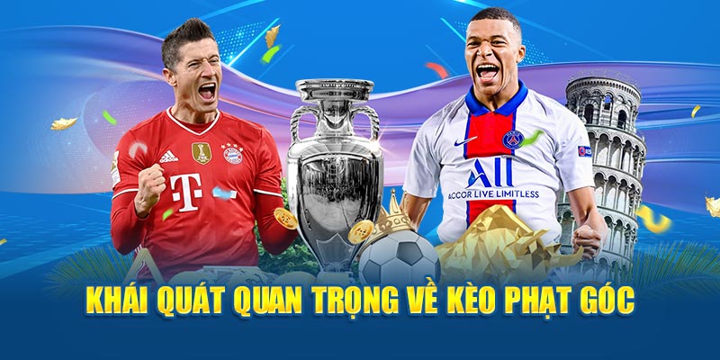 Khái quát quan trọng về kèo phạt góc 